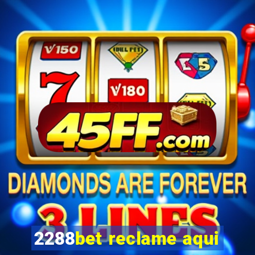2288bet reclame aqui